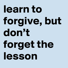 learn to forgive, but don't forget the lesson - Post by itsBroStinson on  Boldomatic